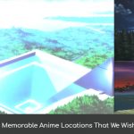 Set the Stage! Memorable Anime Locations That We Wish We Can Visit!