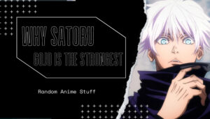 Random Anime Stuff: Why Satoru Gojo is the Strongest