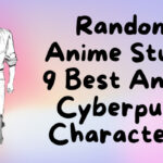 Random Anime Stuff: 9 Best Anime Cyberpunk Characters!